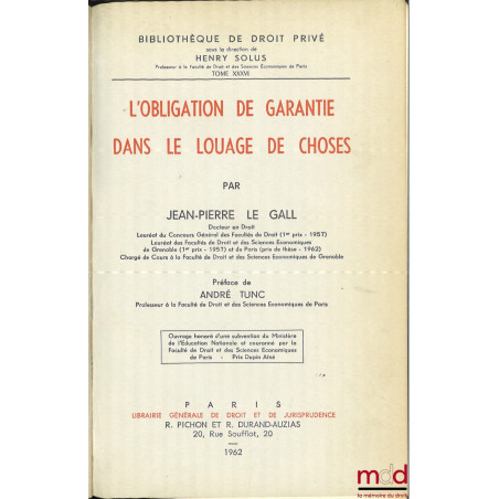 L’OBLIGATION DE GARANTIE DANS LE LOUAGE DE CHOSES, Préface de André Tunc, Bibl. de droit privé, t. XXXVI