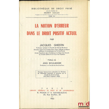 LA NOTION D’ERREUR DANS LE DROIT POSITIF ACTUEL, Préface de Jean Boulanger, Bibl. de droit privé, t. XLI