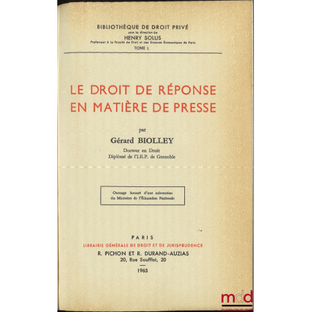 LE DROIT DE RÉPONSE EN MATIÈRE DE PRESSE, Bibl. de droit privé, t. L