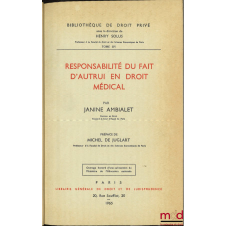 RESPONSABILITÉ DU FAIT D’AUTRUI EN DROIT MÉDICAL, Préface de Michel de Juglart