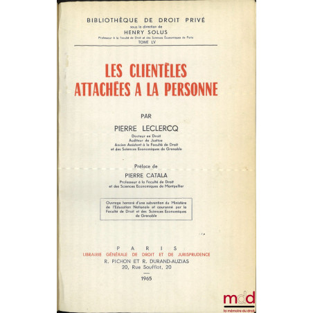 LES CLIENTÈLES ATTACHÉES À LA PERSONNE, Préface de Pierre Catala, Bibl. de droit privé, t. LV