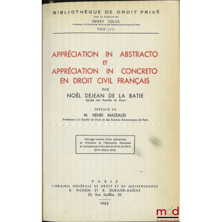 APPRECIATION IN ABSTRACTO et APPRÉCIATION IN CONCRETO EN DROIT CIVIL FRANÇAIS, Préface de Henri Mazeaud, Bibl. de droit privé...