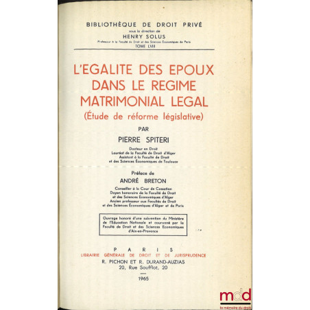 L?ÉGALITÉ DES ÉPOUX DANS LE RÉGIME MATRIMONIAL LÉGAL (Étude de réforme législative), Préface de André Breton, Bibl. de droit ...