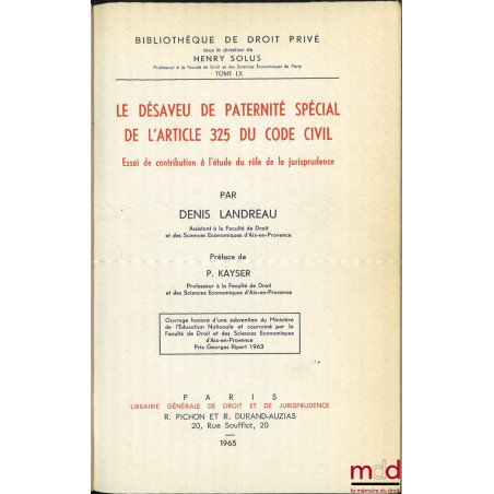 LE DÉSAVEU DE PATERNITÉ SPÉCIAL DE L?ARTICLE 325 DU CODE CIVIL. Essai de contribution à l?étude du rôle de la jurisprudence, ...