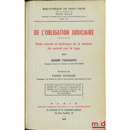 DE L?OBLIGATION JUDICIAIRE. ÉTUDE MORALE ET TECHNIQUE DE LA RÉVISION DU CONTRAT PAR LE JUGE, Préface de Pierre Raynaud, Bibl....