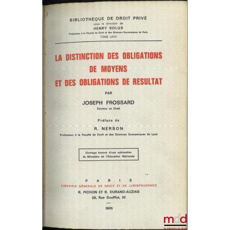 LA DISTINCTION DES OBLIGATIONS DE MOYENS ET DES OBLIGATIONS DE RÉSULTAT, Préface de R. Nerson, Bibl. de droit privé, t. LXVII