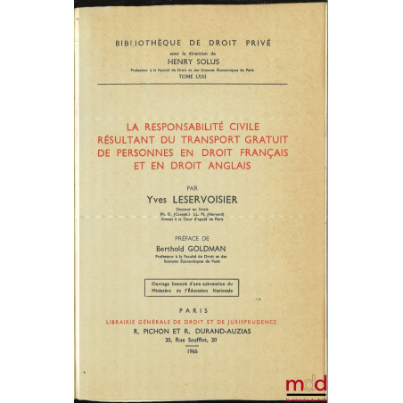 LA RESPONSABILITÉ CIVILE RÉSULTANT DU TRANSPORT GRATUIT DE PERSONNES EN DROIT FRANÇAIS ET EN DROIT ANGLAIS, Préface de Bertho...