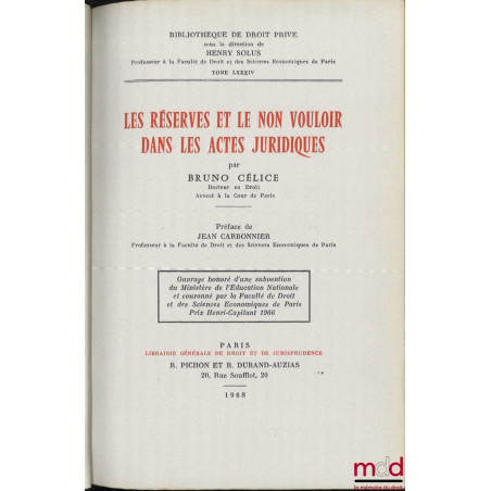 LES RÉSERVES ET LE NON VOULOIR DANS LES ACTES JURIDIQUES, Préface de Jean Carbonnier, Bibl. de droit privé, t. LXXXIV