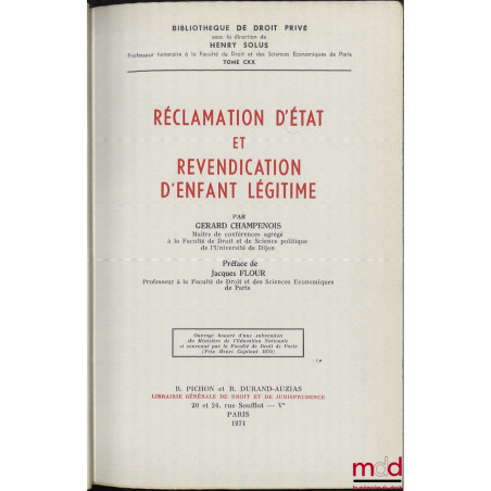 RÉCLAMATION D’ÉTAT ET REVENDICATION D’ENFANT LÉGITIME, Préface de Jacques Flour, Bibl. de droit privé, t. CXX