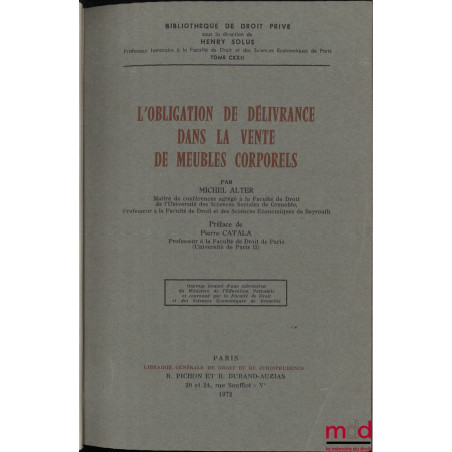 L’OBLIGATION DE DÉLIVRANCE DANS LA VENTE DE MEUBLES CORPORELS, Préface de Pierre Catala, Bibl. de droit privé, t. CXXII