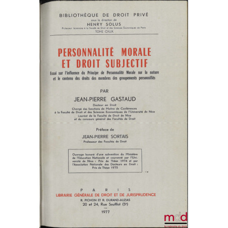 PERSONNALITÉ MORALE ET DROIT SUBJECTIF, Essai sur l?influence du Principe de Personnalité Morale sur la nature et le contenu ...