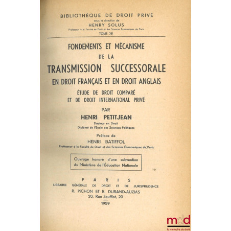 FONDEMENTS ET MÉCANISME DE LA TRANSMISSION SUCCESSORALE EN DROIT FRANÇAIS ET EN DROIT ANGLAIS. Étude de droit comparé et de d...