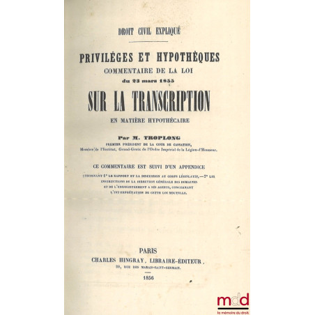 LE DROIT CIVIL EXPLIQUÉ SUIVANT L?ORDRE DES ARTICLES DU CODE DEPUIS ET Y COMPRIS LE TITRE DE LA VENTE ; ouvrage qui fait suit...