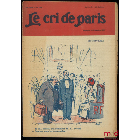 LE CRI DE PARIS, « LES NOUVEAUX ;– M. X… avocat, qui remplace M. Y… avocat– Comme vous lui ressemblez ».Dimanche 14 Décemb...