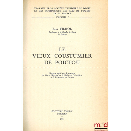 LE VIEUX COUSTUMIER DE POICTOU, Travaux de la Société d’hist. du droit et des inst. des Pays de l’ouest de la France, n° 1