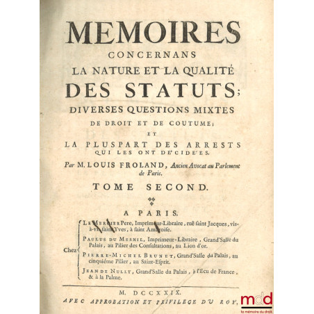 MÉMOIRES CONCERNANS LA NATURE ET LA QUALITÉ DES STATUTS ; Diverses questions mixtes de droit et de coutume ; Et la pluspart d...