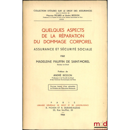 QUELQUES ASPECTS DE LA RÉPARATION DU DOMMAGE CORPOREL, ASSURANCE ET SÉCURITÉ SOCIALE, Préface de André Besson, coll. d?études...