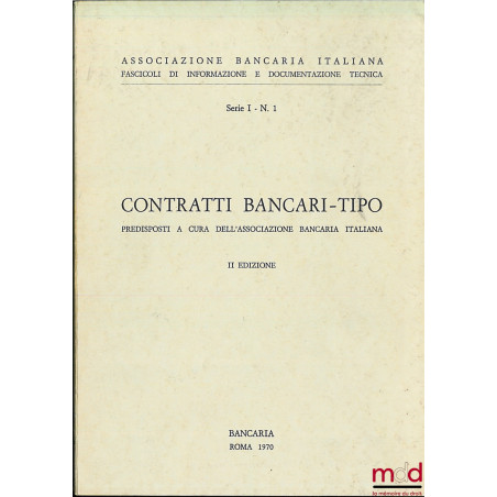 CONTRATTI BANCARI-TIPO, predisposti a cura dell’associazione bancaria italiana, IIème éd.