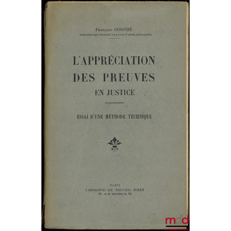 L’APPRÉCIATION DES PREUVES EN JUSTICE, Essai d’une méthode technique, Préface de H. Donnedieu de Vabres