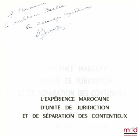 L’EXPÉRIENCE MAROCAINE D’UNITÉ DE JURIDICTION ET DE SÉPARATION DES CONTENTIEUX, Bibl. de droit public, t. LX