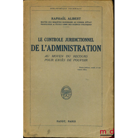 LE CONTRÔLE JURIDICTIONNEL DE L’ADMINISTRATION AU MOYEN DU RECOURS POUR EXCÈS DE POUVOIR, Bibl. technique