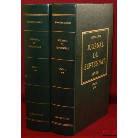 JOURNAL DU SEPTENNAT 1947 - 1954 : t. I (1947) et t. II (1948), version intégrale établie, introduite et annotée par Pierre N...