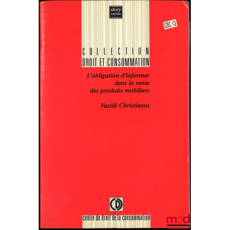 L’OBLIGATION D’INFORMER DANS LA VENTE DES PRODUITS MOBILIERS, Préface de Philippe Malaurie, coll. Droit et consommation, n° 13