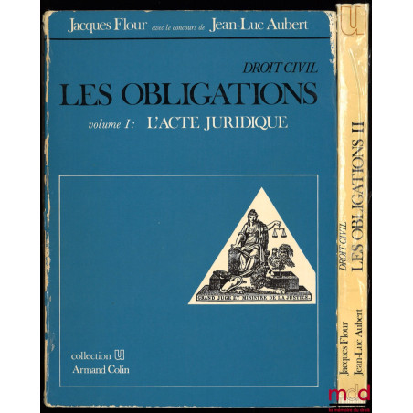 DROIT CIVIL : LES OBLIGATIONS, vol. I : L’ACTE JURIDIQUE ; vol. II : SOURCES : LE FAIT JURIDIQUE, coll. U, Série Droit Privé