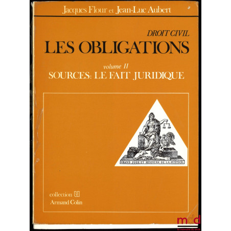 DROIT CIVIL : LES OBLIGATIONS, vol. I : L’ACTE JURIDIQUE ; vol. II : SOURCES : LE FAIT JURIDIQUE, coll. U, Série Droit Privé