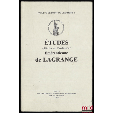 ÉTUDES OFFERTES AU PROFESSEUR ÉMÉRENTIENNE DE LAGRANGE, présentation par Pierre Raynaud