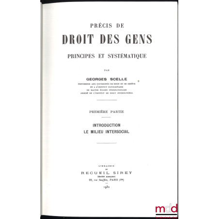 PRÉCIS DE DROIT DES GENS, PRINCIPES ET SYSTÉMATIQUE :t. I : Introduction - Le milieu intersocial ;t. II : Droit constitutio...