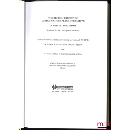 THE REFORM PROCESS OF UNITED NATIONS PEACE OPERATIONS DEBRIEFING AND LESSONS, Report of the 2001 Singapore Conference, The un...