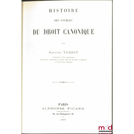 HISTOIRE DES SOURCES DU DROIT CANONIQUE, réimpr. de l’éd. de Paris 1887