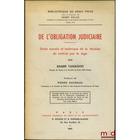 DE L?OBLIGATION JUDICIAIRE. ÉTUDE MORALE ET TECHNIQUE DE LA RÉVISION DU CONTRAT PAR LE JUGE, Préface de Pierre Raynaud, Bibl....