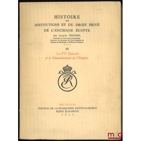 HISTOIRE DES INSTITUTIONS ET DU DROIT PRIVÉ DE L?ANCIENNE ÉGYPTE :t. I : Des Origines à la fin de la IVe Dynastie ;t. II : ...