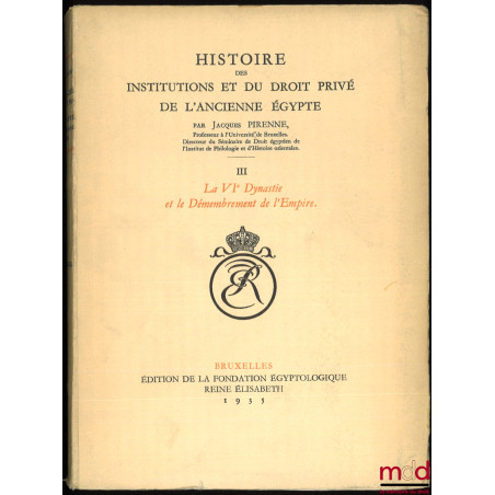 HISTOIRE DES INSTITUTIONS ET DU DROIT PRIVÉ DE L?ANCIENNE ÉGYPTE :t. I : Des Origines à la fin de la IVe Dynastie ;t. II : ...