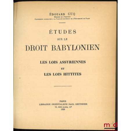 ÉTUDES SUR LE DROIT BABYLONIEN. LES LOIS ASSYRIENNES ET LES LOIS HITTITES