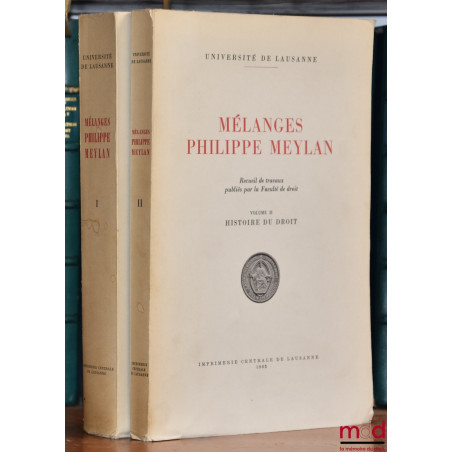 MÉLANGES PHILIPPE MEYLAN, Recueil des travaux publiés par la Faculté de droit, Univ. de Lausanne :? vol. I : DROIT ROMAIN ;...