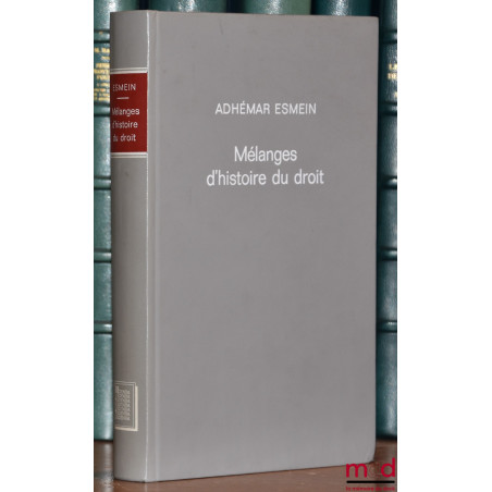 MÉLANGES D’HISTOIRE DU DROIT ET DE CRITIQUE, DROIT ROMAIN, réimpression de l’édition chez L. Larose et Forcel à Paris en 1886