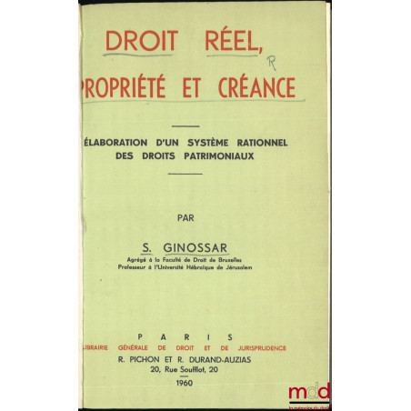 DROIT RÉEL, PROPRIÉTÉ ET CRÉANCE, Élaboration d’un système rationnel des droits patrimoniaux