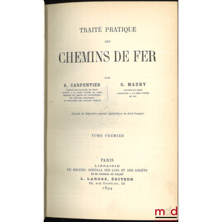 TRAITÉ PRATIQUE DES CHEMINS DE FER, Ext. du Répertoire général alphabétique du droit français