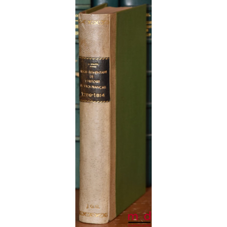 PRÉCIS ÉLÉMENTAIRE DE L?HISTOIRE DU DROIT FRANÇAIS DE 1789 À 1814, RÉVOLUTION, CONSULAT & EMPIRE, avec une Table des matières...