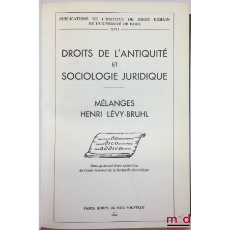 DROITS DE L?ANTIQUITÉ ET SOCIOLOGIE JURIDIQUE, Mélanges Henri LÉVY-BRUHL, Publications de l?Institut de Droit Romain de l?Uni...