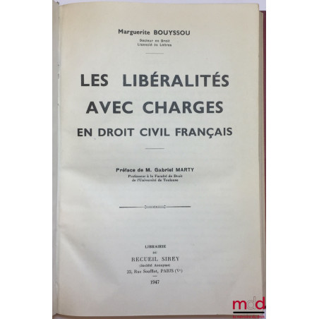 LES LIBÉRALITÉS AVEC CHARGES EN DROIT CIVIL FRANÇAIS, Préface de Gabriel Marty