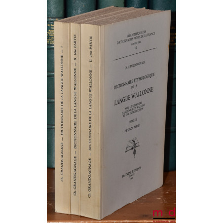 DICTIONNAIRE ÉTYMOLOGIQUE DE LA LANGUE WALLONNE, Avec un glossaire d?anciens mots wallons et une introduction, Bibl. des dict...