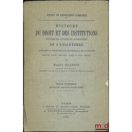 HISTOIRE DU DROIT ET DES INSTITUTIONS POLITIQUES, CIVILES ET JUDICIAIRES DE L?ANGLETERRE COMPARÉS AU DROIT ET AUX INSTITUTION...