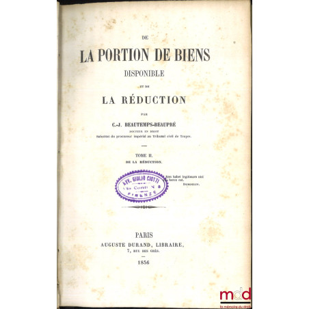 DE LA PORTION DE BIENS DISPONIBLE ET DE LA RÉDUCTION :t. I : De la portion de biens disponible ;t. II : De la réduction