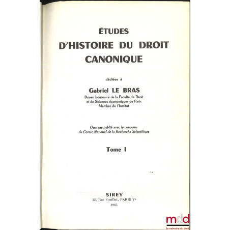 ÉTUDES D’HISTOIRE DU DROIT CANONIQUE dédiées à Gabriel LE BRAS