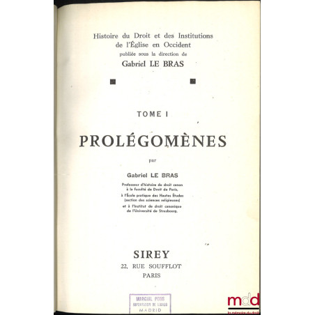 PROLÉGOMÈNES, coll. Histoire du Droit et des Institutions de l’Église en Occident, dir. Gabriel Le Bras, t. I