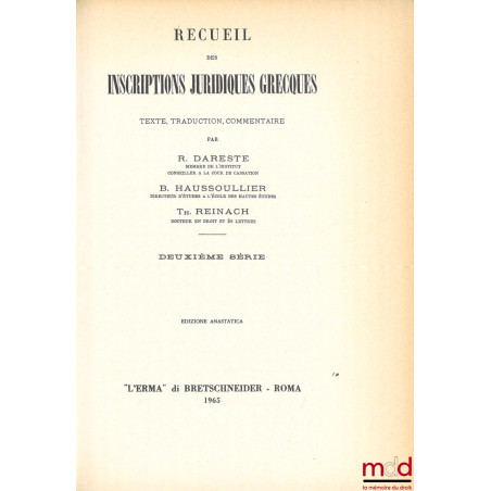 RECUEIL DES INSCRIPTIONS JURIDIQUES GRECQUES, Texte, Traduction, Commentaire, Réimpression anastatique de l?édition de Paris ...